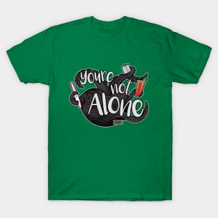 You're not alone T-Shirt